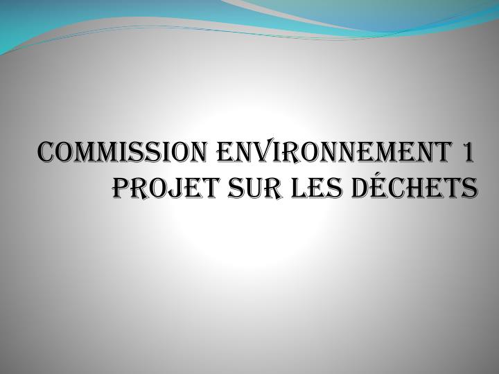 commission environnement 1 projet sur les d chets