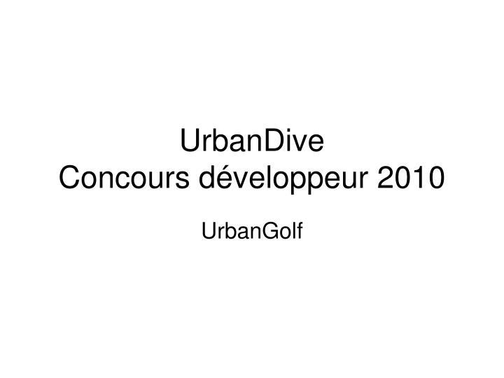 urbandive concours d veloppeur 2010