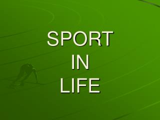 SPORT IN LIFE