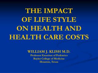 THE IMPACT OF LIFE STYLE ON HEALTH AND HEALTH CARE COSTS