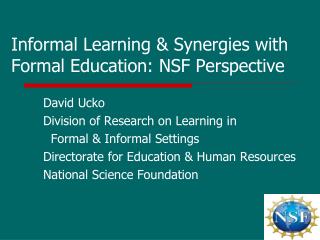 Informal Learning &amp; Synergies with Formal Education: NSF Perspective