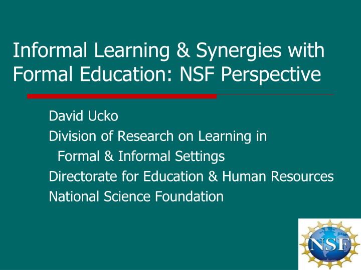 informal learning synergies with formal education nsf perspective