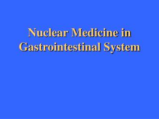 Nuclear Medicine in Gastrointestinal System