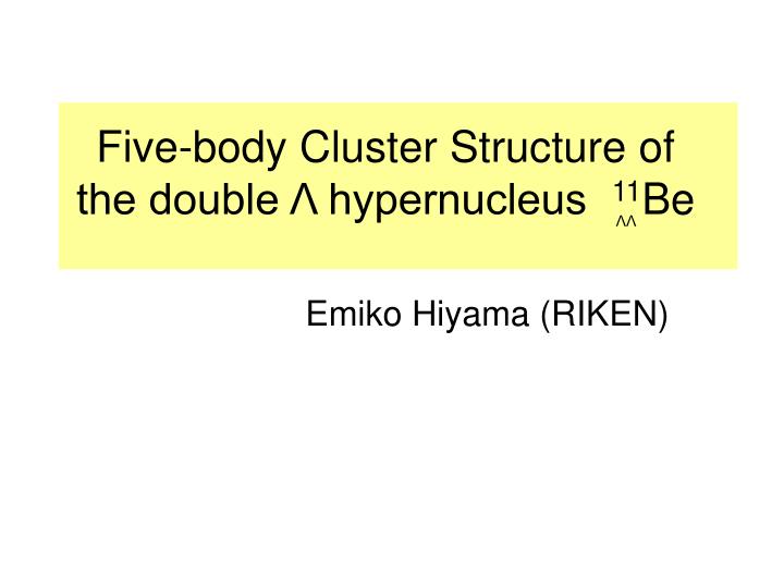 five body cluster structure of the double hypernucleus 11 be