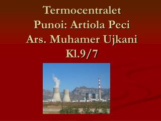 termocentralet punoi artiola peci ars muhamer ujkani kl 9 7