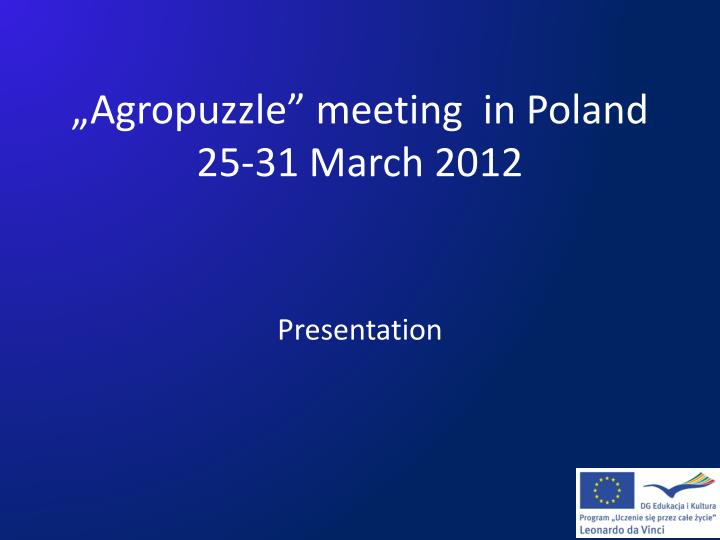 agropuzzle meeting in poland 25 31 march 2012