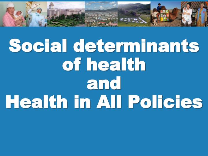 social determinants of health and health in all policies