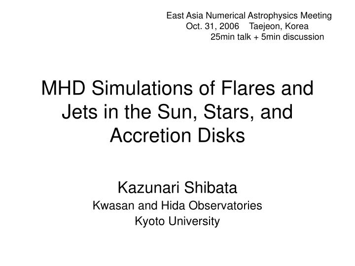 mhd simulations of flares and jets in the sun stars and accretion disks