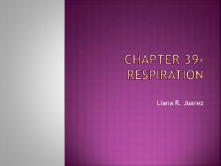 Chapter 39- respiration