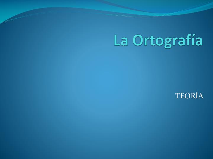 la ortograf a