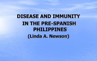 DISEASE AND IMMUNITY IN THE PRE-SPANISH PHILIPPINES (Linda A. Newson )