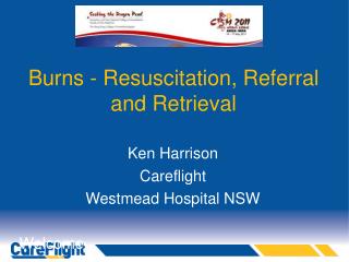 Burns - Resuscitation, Referral and Retrieval