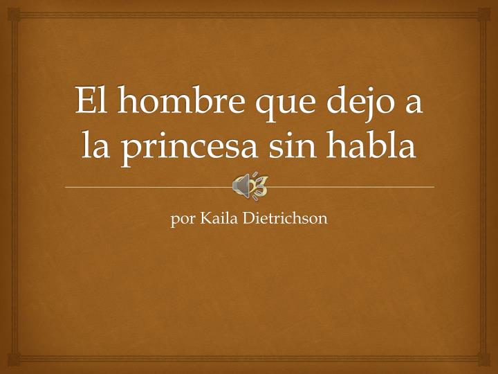 el hombre que dejo a la princesa sin habla