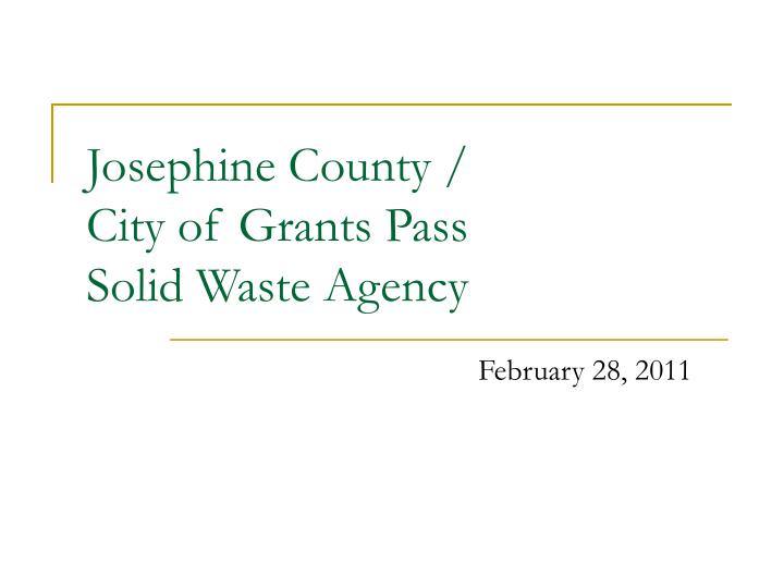 josephine county city of grants pass solid waste agency february 28 2011