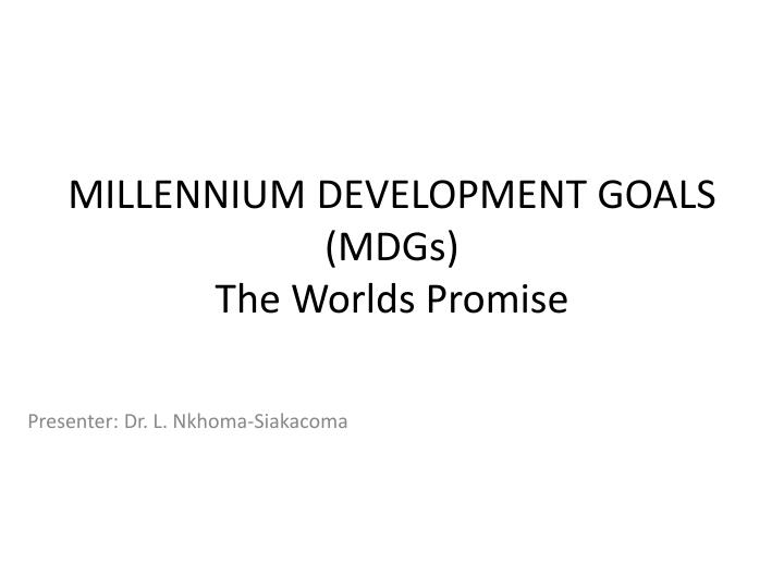 millennium development goals mdgs the worlds promise