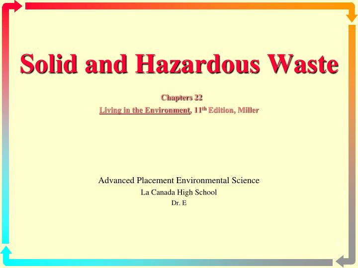 solid and hazardous waste chapters 22 living in the environment 11 th edition miller