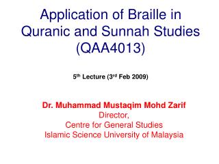Application of Braille in Quranic and Sunnah Studies (QAA4013) 5 th Lecture (3 rd Feb 2009)
