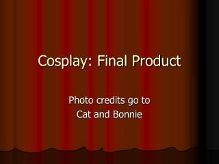 cosplay final product