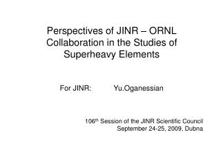 106 th Session of the JINR Scientific Council September 24-25, 2009, Dubna