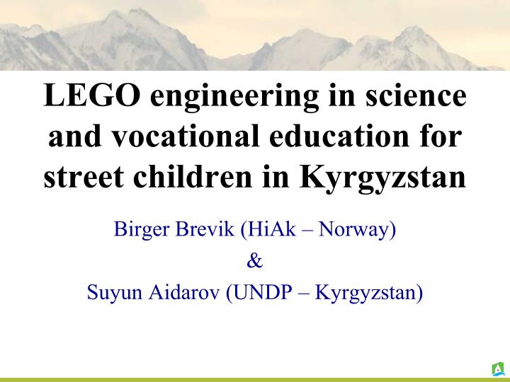 lego engineering in science and vocational education for street children in kyrgyzstan