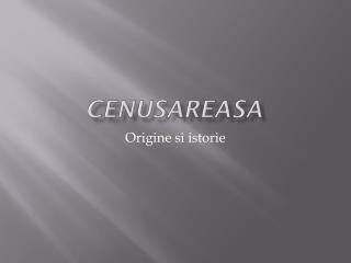 cenusareasa