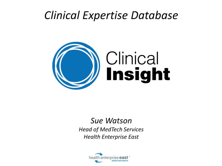 clinical expertise database sue watson head of medtech services health enterprise east