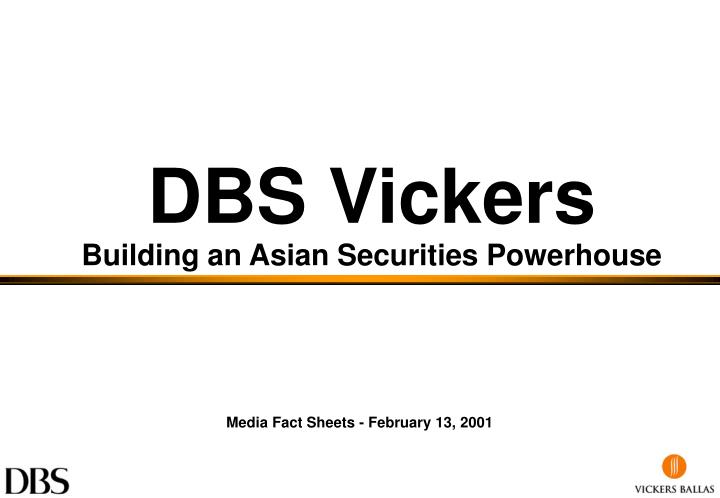 dbs vickers building an asian securities powerhouse