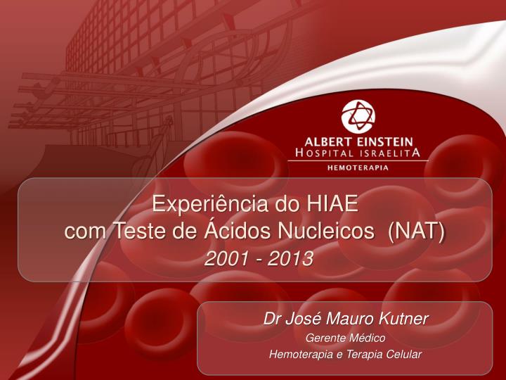experi ncia do hiae com teste de cidos nucleicos nat 2001 2013