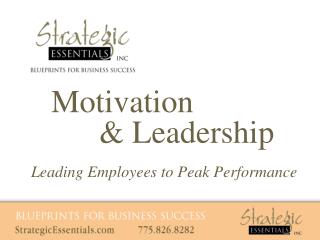 Motivation &amp; Leadership Leading Employees to Peak Performance