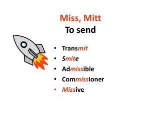 Miss, Mitt To send