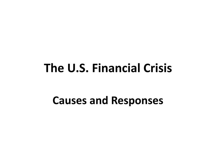 the u s financial crisis