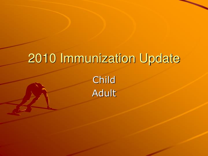2010 immunization update