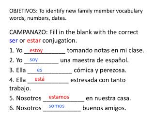OBJETIVOS: To identify new family member vocabulary words, numbers, dates.