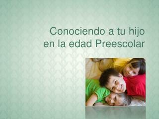 conociendo a tu hijo en la edad preescolar