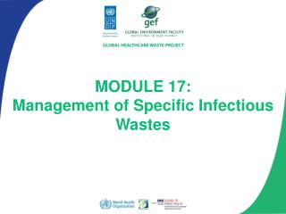 MODULE 17: Management of Specific Infectious Wastes