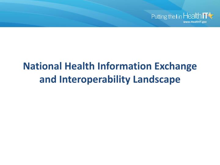 national health information exchange and interoperability landscape