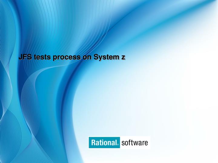 jfs tests process on system z