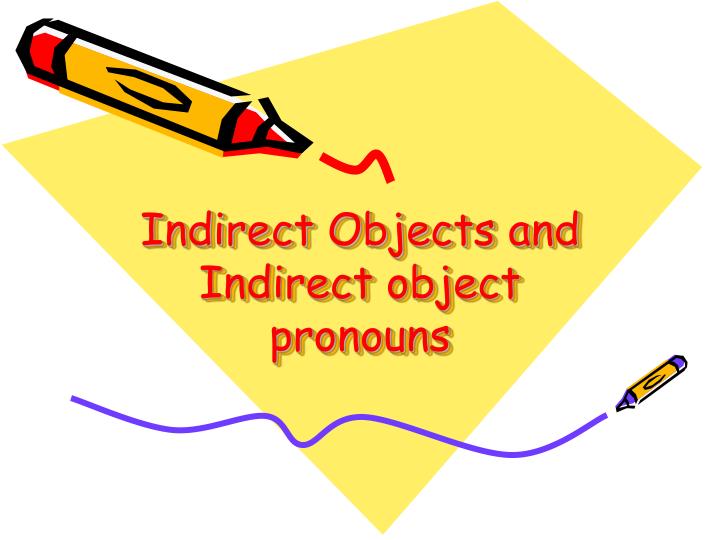 indirect objects and indirect object pronouns