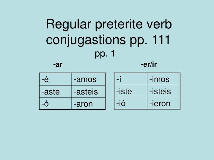 regular preterite verb conjugastions pp 111