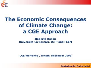 The Economic Consequences of Climate Change: a CGE Approach Roberto Roson