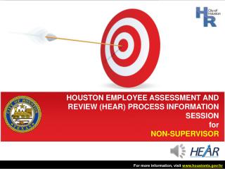 HOUSTON EMPLOYEE ASSESSMENT AND REVIEW (HEAR) PROCESS INFORMATION SESSION for NON-SUPERVISOR
