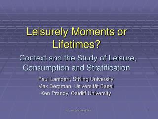 Leisurely Moments or Lifetimes? Context and the Study of Leisure, Consumption and Stratification