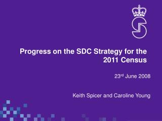 Progress on the SDC Strategy for the 2011 Census