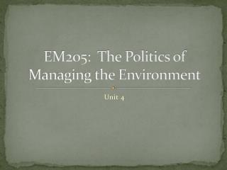 EM205: The Politics of Managing the Environment