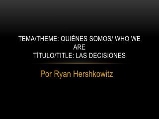 tema theme qui nes somos who we are t tulo title las decisiones