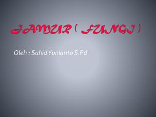 oleh sahid yunianto s pd