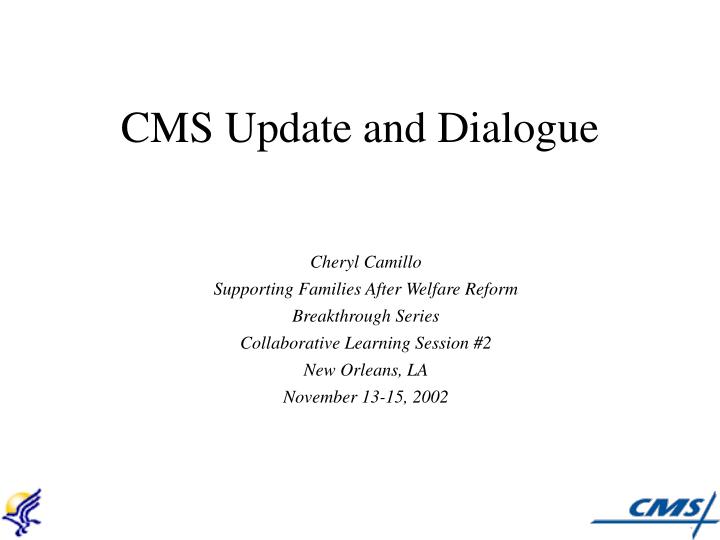 cms update and dialogue