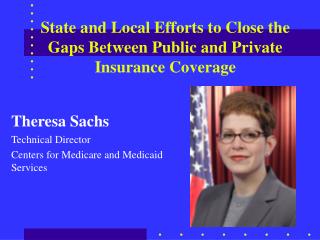 State and Local Efforts to Close the Gaps Between Public and Private Insurance Coverage
