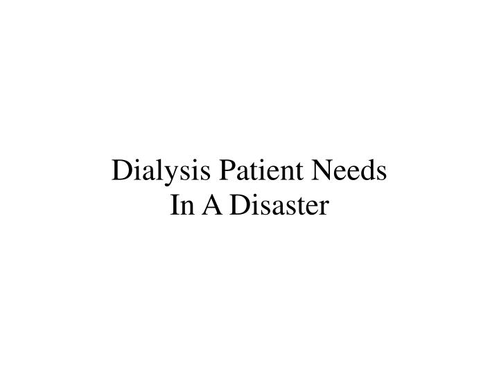 dialysis patient needs in a disaster
