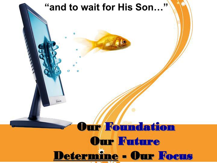 our foundation our future determine our focus